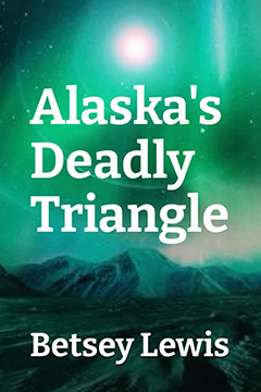 ALASKA’S DEADLY TRIANGLE